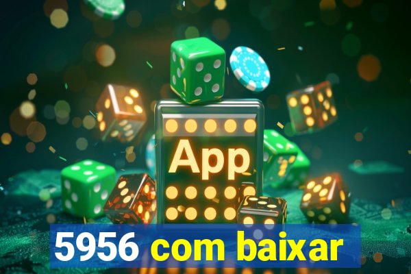 5956 com baixar