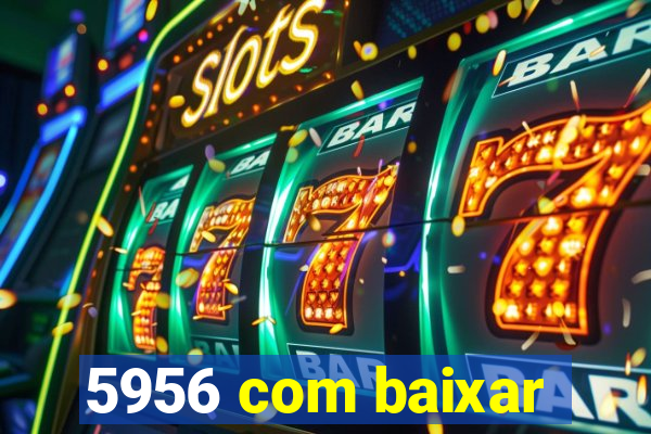 5956 com baixar
