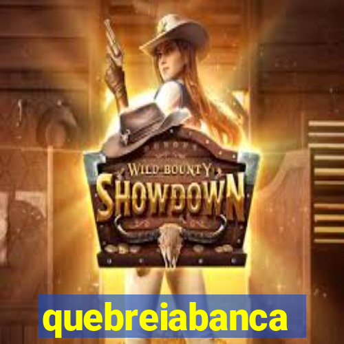 quebreiabanca