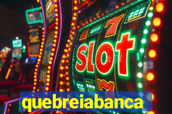 quebreiabanca