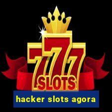 hacker slots agora