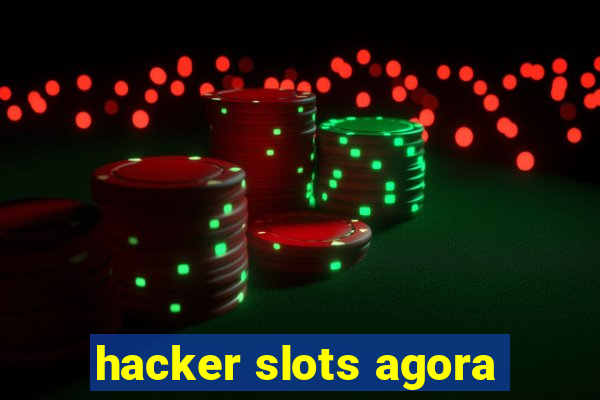 hacker slots agora