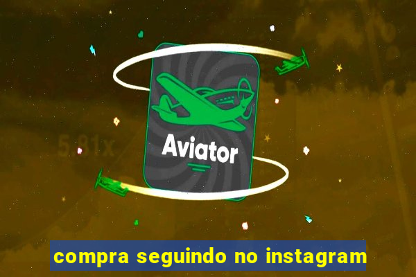 compra seguindo no instagram
