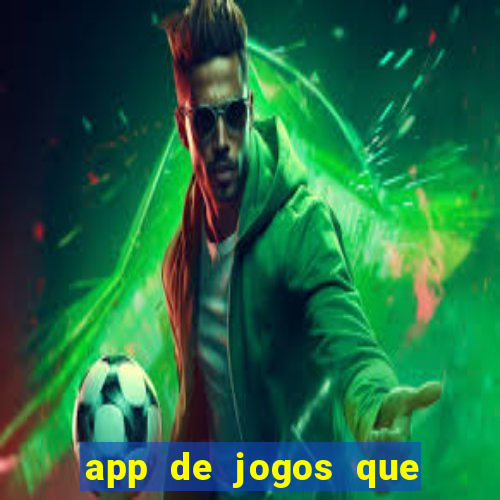 app de jogos que dao dinheiro de verdade