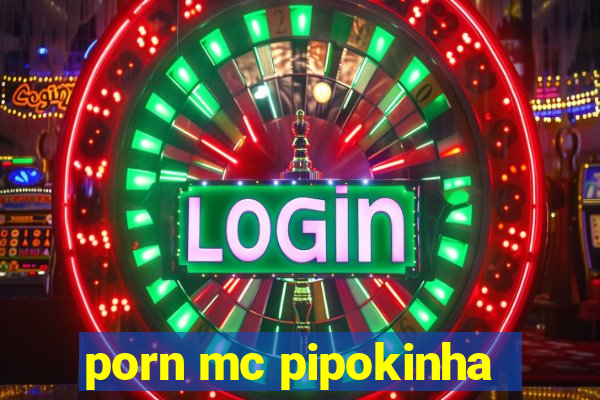 porn mc pipokinha