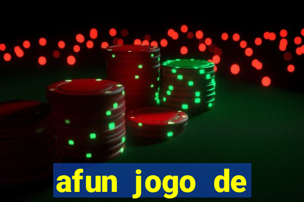 afun jogo de ganhar dinheiro