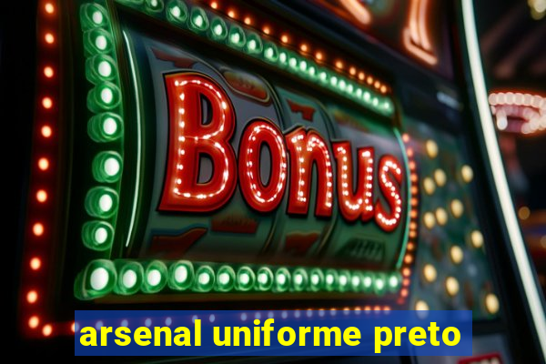 arsenal uniforme preto