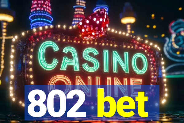 802 bet