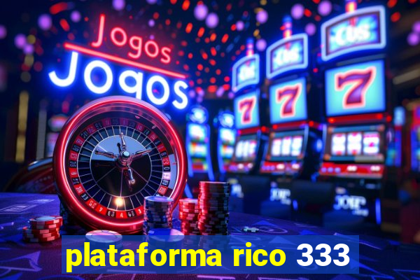 plataforma rico 333