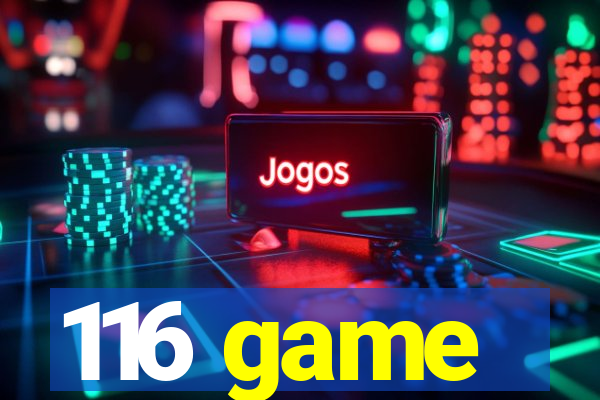 116 game