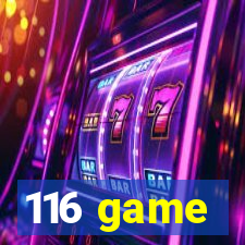 116 game
