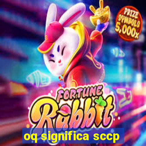 oq significa sccp