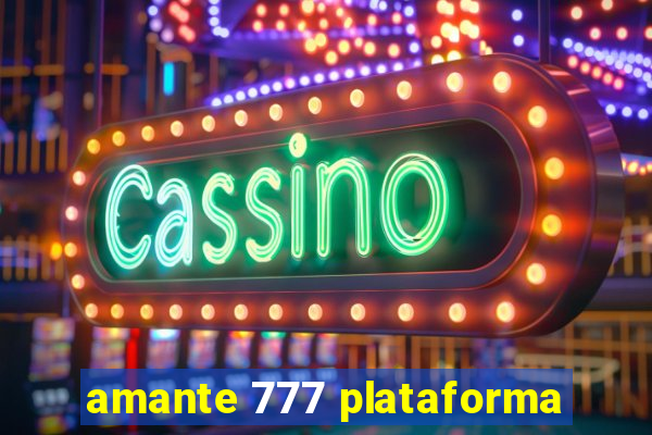 amante 777 plataforma