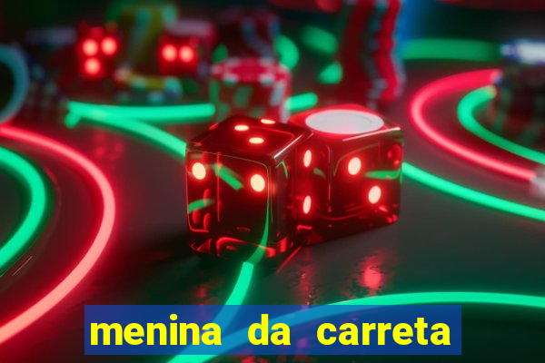 menina da carreta portal zacaria
