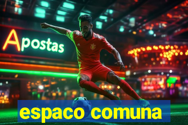 espaco comuna