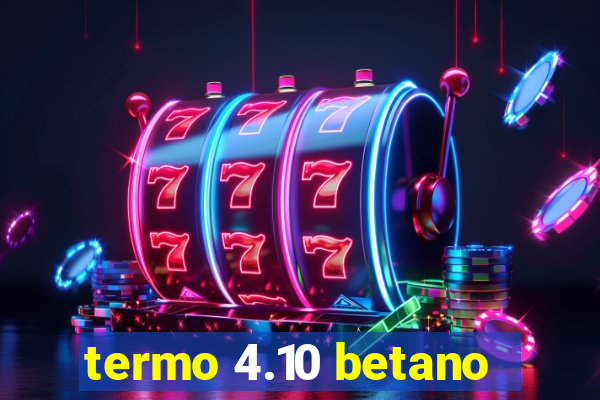 termo 4.10 betano