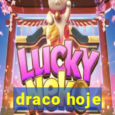 draco hoje