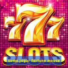como.jogar fortune mouse