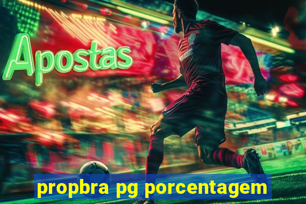 propbra pg porcentagem