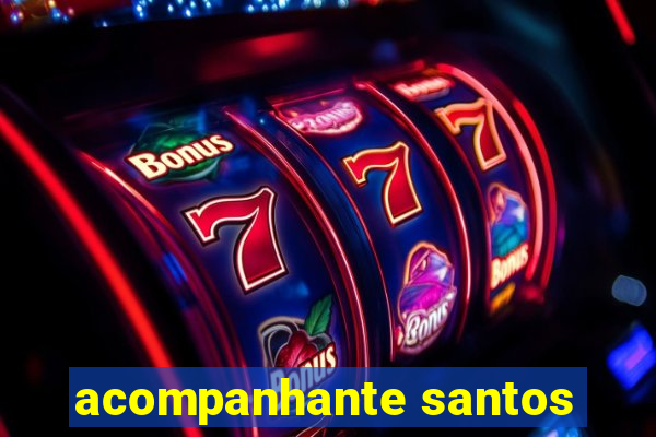 acompanhante santos