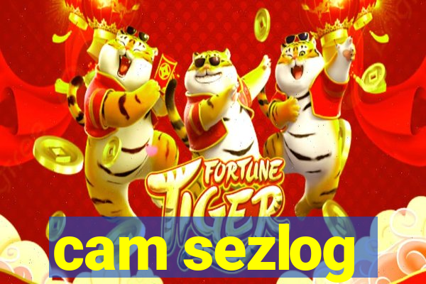 cam sezlog