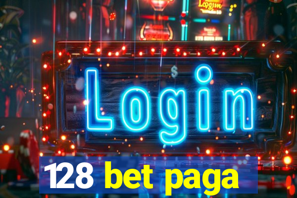 128 bet paga