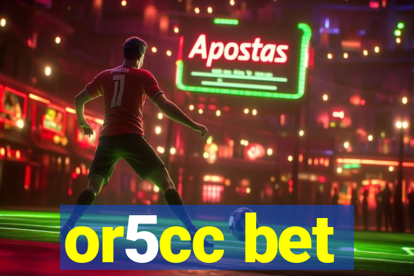 or5cc bet