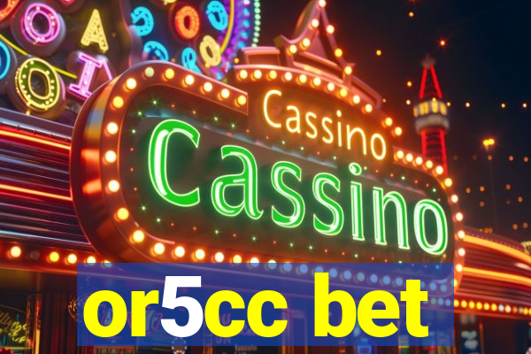 or5cc bet