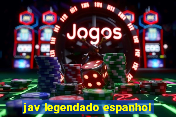 jav legendado espanhol