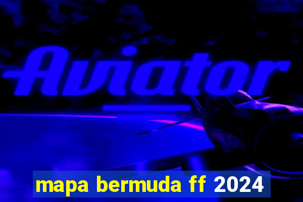 mapa bermuda ff 2024
