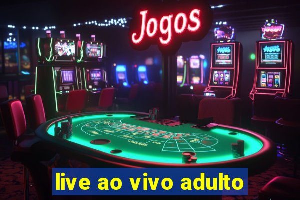live ao vivo adulto