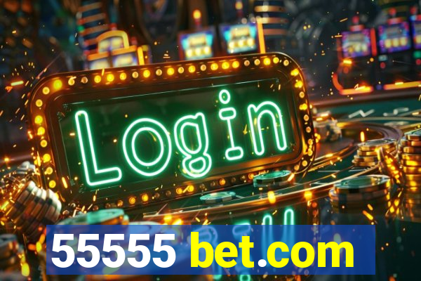 55555 bet.com