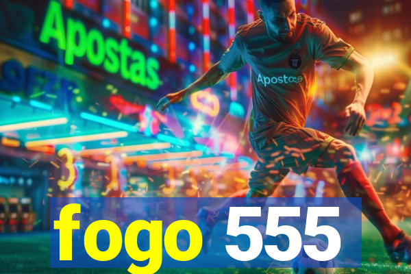 fogo 555