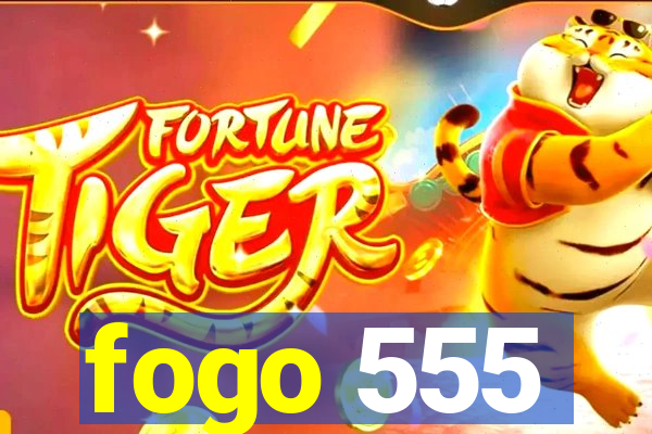 fogo 555