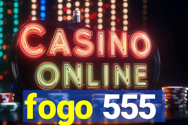 fogo 555