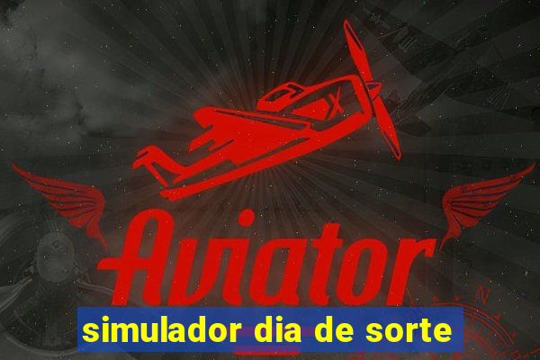 simulador dia de sorte