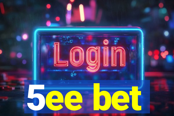 5ee bet