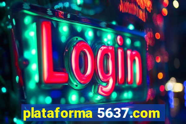 plataforma 5637.com