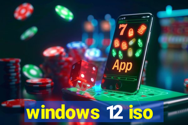 windows 12 iso