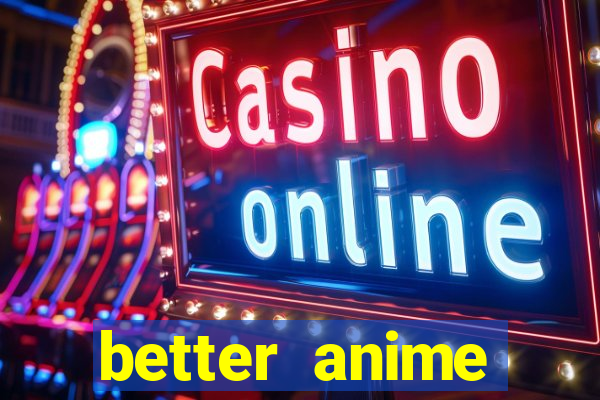 better anime download apk