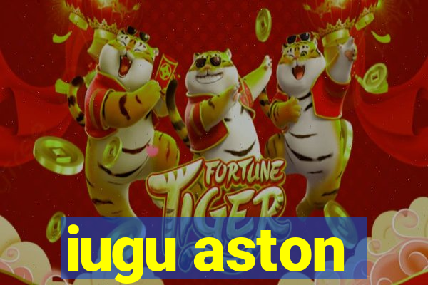 iugu aston