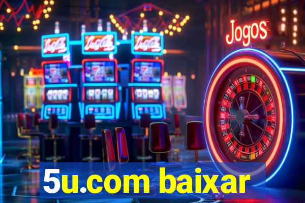 5u.com baixar