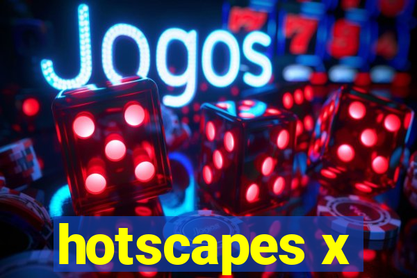hotscapes x