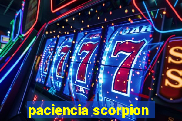 paciencia scorpion