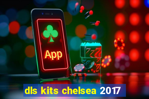 dls kits chelsea 2017