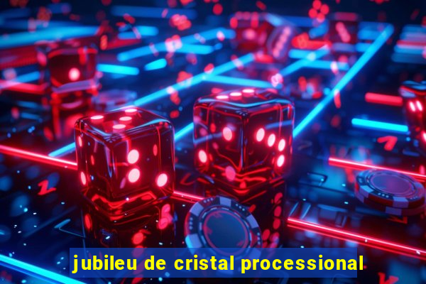 jubileu de cristal processional