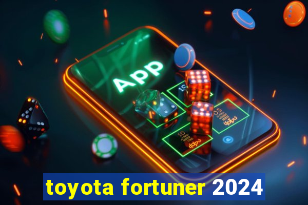 toyota fortuner 2024