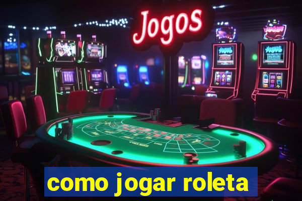 como jogar roleta