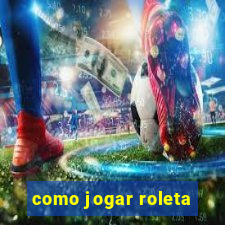 como jogar roleta