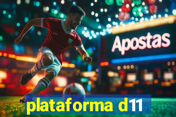 plataforma d11